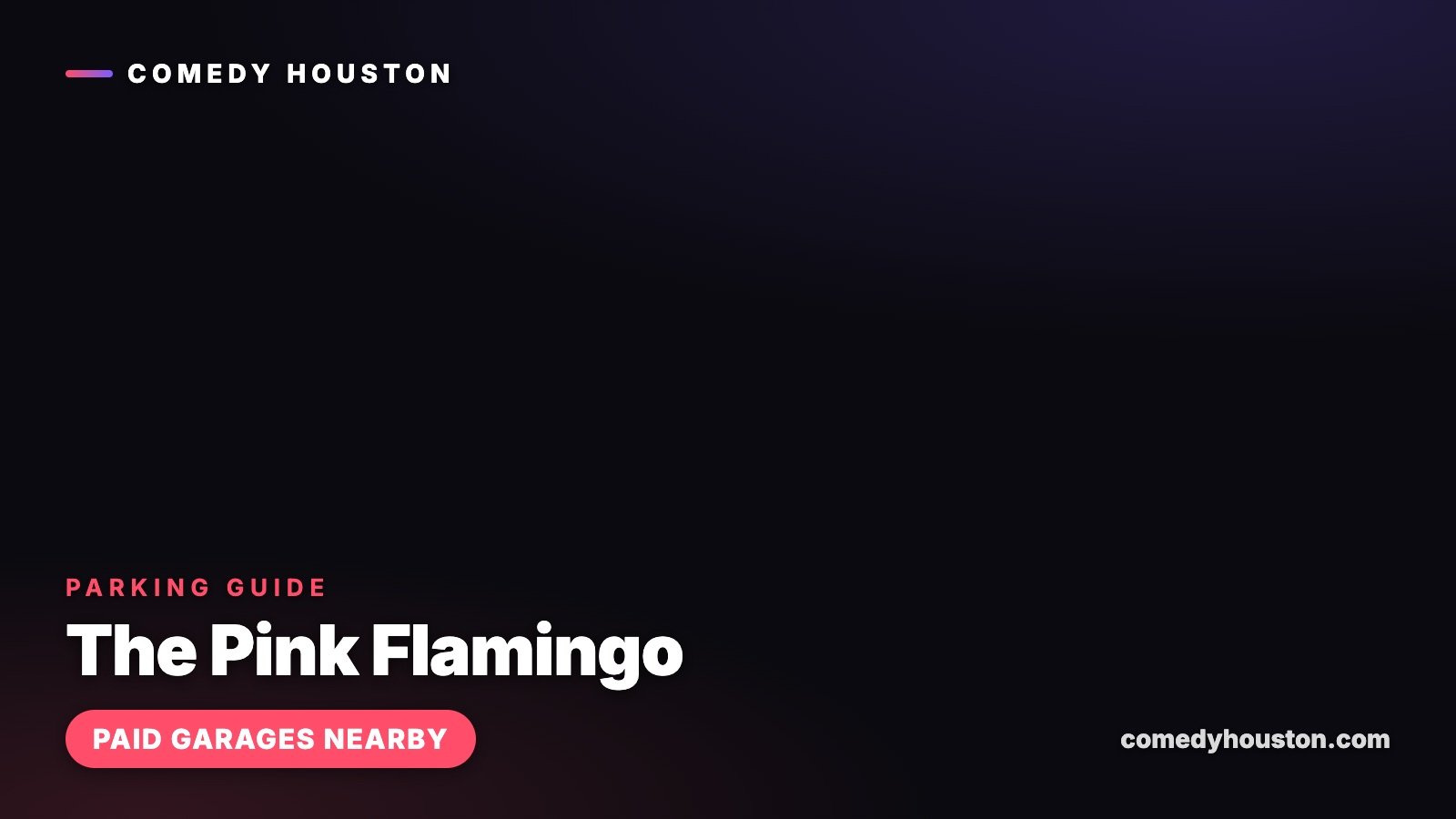 Parking guide card for The Pink Flamingo comedy club noting paid garages nearby, on the Comedy Houston dark brand background